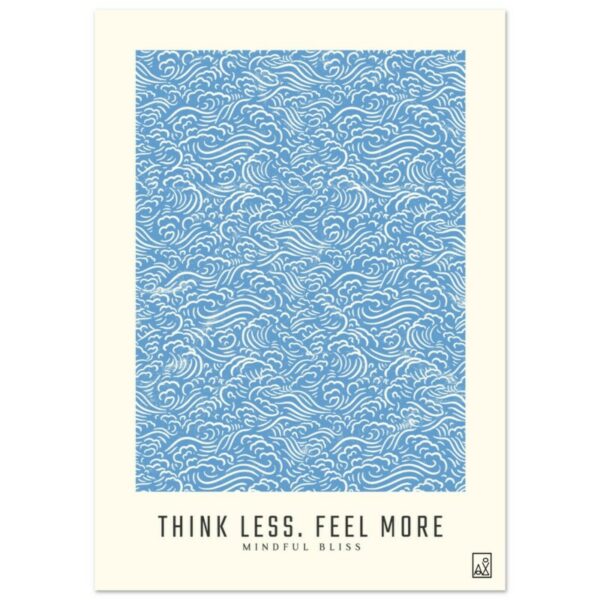 Think less, feel more - Poster premium en papier mat